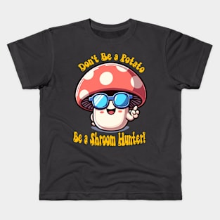 Don't Be a Potato Be a Shroom Hunter - Foraging Kids T-Shirt